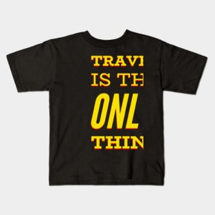 Travel is the only thing you buy that makes you Happy. Kids T-Shirt